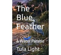 The Blue Feather: A Water Parable (The Messenger Series)