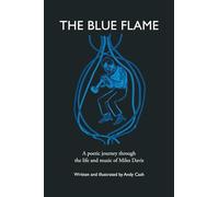 The Blue Flame: A poetic journey through the life and music of Miles Davis