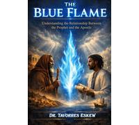 The Blue Flame: Understanding the Relationship Between the Prophet and the Apostle