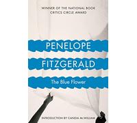The Blue Flower: An Award Winning British Fiction Masterpiece of Historical Romanticism