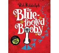 The Blue-Footed Booby: A fun and adventurous children’s picture book written and illustrated by award-winning Rob Biddulph, the creative star behind the viral and phenomenal #DrawWithRob