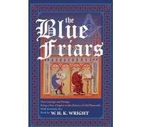 The Blue Friars, Their Sayings And Doings: Being A New Chapter In The History Of Old Plymouth