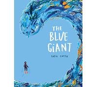 The Blue Giant: 1: A Batsford Prize-Winning Picture Book About Ocean Pollution and the Environment