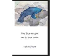 The Blue Groper: And Six Short Stories