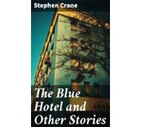 The Blue Hotel And Other Stories (ebook)