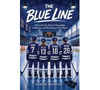 The Blue Line: An Ice Hockey Story of Teamwork, Confidence, and Becoming a True Player