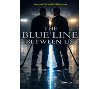 The Blue Line Between Us: A Slow-Burn MM Hockey Romance Where Teammates Risk Everything for Love: 1 (The Blue Line Trilogy: A Slow-Burn MM Hockey ... About Loyalty, Visibility, and Choosing Love)
