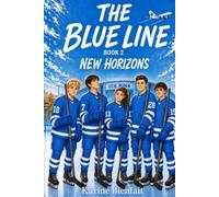The Blue Line New Horizons Book 2: An Ice Hockey Story of Teamwork and Friendship