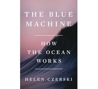The Blue Machine: How the Ocean Works