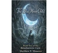 The Blue Moon Child: Book Two of the Breathwoven Cycle