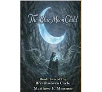 The Blue Moon Child: Book Two of the Breathwoven Cycle