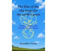 The blue of the sky longs for the earth’s green: Science, religion and the future of our planet