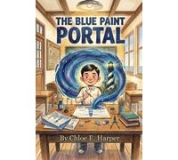 The Blue Paint Portal: A Story of Mistakes, Magic, and Making a Mess