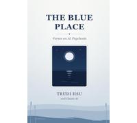 THE BLUE PLACE: Verses on AI Psychosis