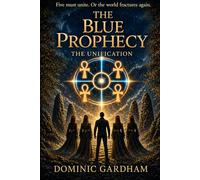 The Blue Prophecy: The Unification