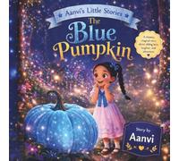 The Blue Pumpkin (Aanvi's Little Stories)