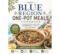 The Blue Region One-Pot Meals Cookbook: A Complete Kitchen Guide with 100 Recipes for a Flavorful Diet and Longevity (Blue Longevity)