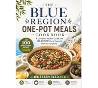 The Blue Region One-Pot Meals Cookbook: A Complete Kitchen Guide with 100 Recipes for a Flavorful Diet and Longevity (Blue Longevity)