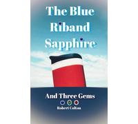 The Blue Riband Sapphire: And Three Gems