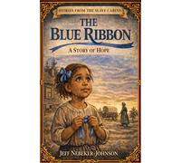 The Blue Ribbon: A Story of Hope (Stories From the Slave Cabins)