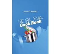 The Blue Ribbon Cookbook: The Classic Southern Cookbook of Recipes and Entertaining, First Published 1904