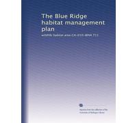 The Blue Ridge habitat management plan: wildlife habitat area CA-010-WHA T11