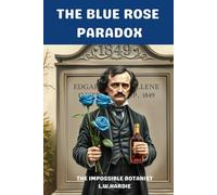 The Blue Rose Paradox: The Impossible Botanist: Book One