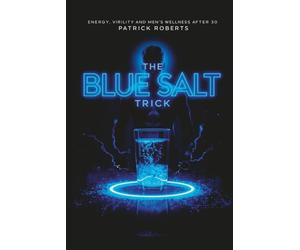 The blue salt trick: energy, virility and men's wellness after 30