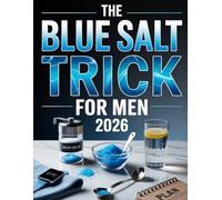 The Blue Salt Trick for Men 2026: The Updated Edition Covering New Research Summaries, Wellness Applications, and Lifestyle Strategies
