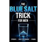 The Blue Salt Trick for Men: A Natural Hack to Boost Energy, Confidence, and Male Performance After 30