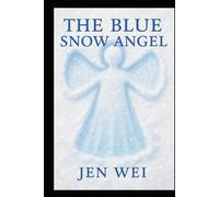 The Blue Snow Angel (Holiday Season Books for Children and Adults)