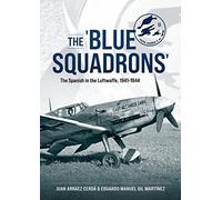 The 'Blue Squadrons': The Spanish in the Luftwaffe, 1941-1944