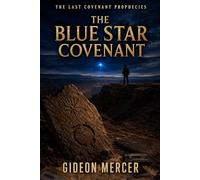 The Blue Star Covenant: 1 (The Last Covenant Prophecies)