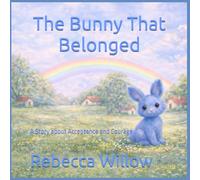 The Blue That Belonged: A Story About Acceptance and Courage: 1 (Rainbow Hollow Stories)