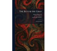 The Blue & the Gray: Or War Is Hell