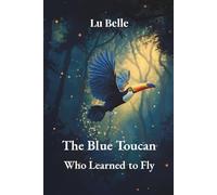 The Blue Toucan Who Learned to Fly: Standard Color Edition