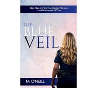 The Blue Veil: Bias, Risk, and the True Cost of Life as a Law Enforcement Officer