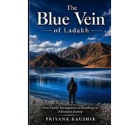 The Blue Vein of Ladakh: From Family Estrangement to Khardung La: A Fictional Journey