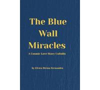 The Blue Wall Miracles: A Cosmic Love Story Unfolds: 1