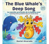 The Blue Whale's Deep Song: A Calming Sensory Bedtime Story for Gentle Sleep (Lalo’s Calm Ocean - El océano tranquilo de Lalo)