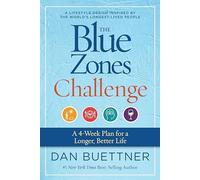 The Blue Zones Challenge: A 4-Week Plan for a Longer, Better Life