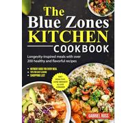 The Blue Zones Kitchen Cookbook: Longevity-inspired meals with over 200 healthy and flavorful recipes