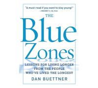 The Blue Zones: Lessons for Living Longer From the People Who've Lived the Longest: Lessons for Living Longer, Better