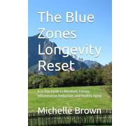 The Blue Zones Longevity Reset: A 21-Day Guide to Metabolic Energy, Inflammation Reduction, and Healthy Aging (The Trauma-Informed Body Healing Series)