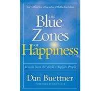 The Blue Zones of Happiness: Lessons From the World's Happiest People