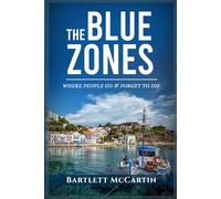 The Blue Zones: Where People Go & Forget to Die