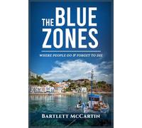 The Blue Zones: Where People Go & Forget to Die