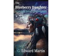 The Blueberry Daughter: A Spiritual Native American Fable