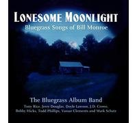 The Bluegrass Album Band - Lonesome Moonlight: Songs of Bill Monroe