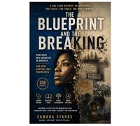 The Blueprint and the Breaking: A History of How Race Was Invented in America, How Control Was Engineered, and How the Cycle Ends
